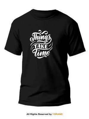 Things Take Time Round Neck T-shirt PMTS-1105