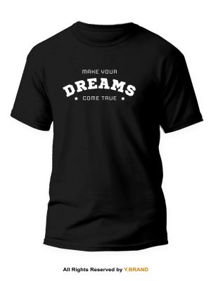 Make Your Dreams Round Neck T-shirt PMTS-1115