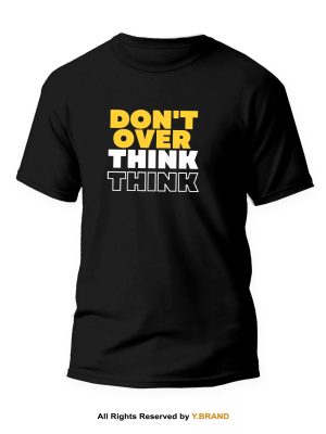 Don't Over Think Round Neck T-shirt PMTS-1132