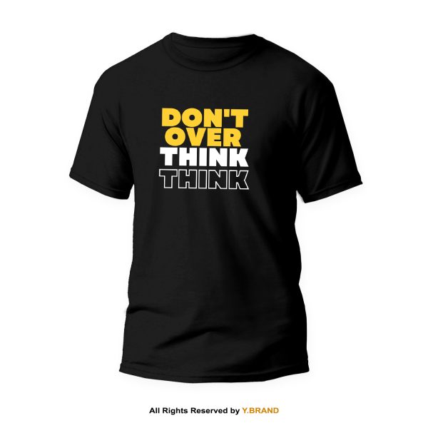 Don't Over Think Round Neck T-shirt PMTS-1132 1 Don't Over Think Round Neck T-shirt PMTS-1132