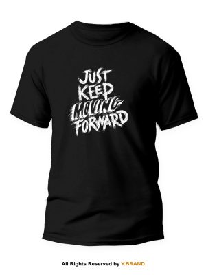 Just Keep Moving Forward Round Neck T-shirt PMTS-1141