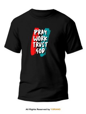 Pray Work Trust God Round Neck T-shirt PMTS-1153
